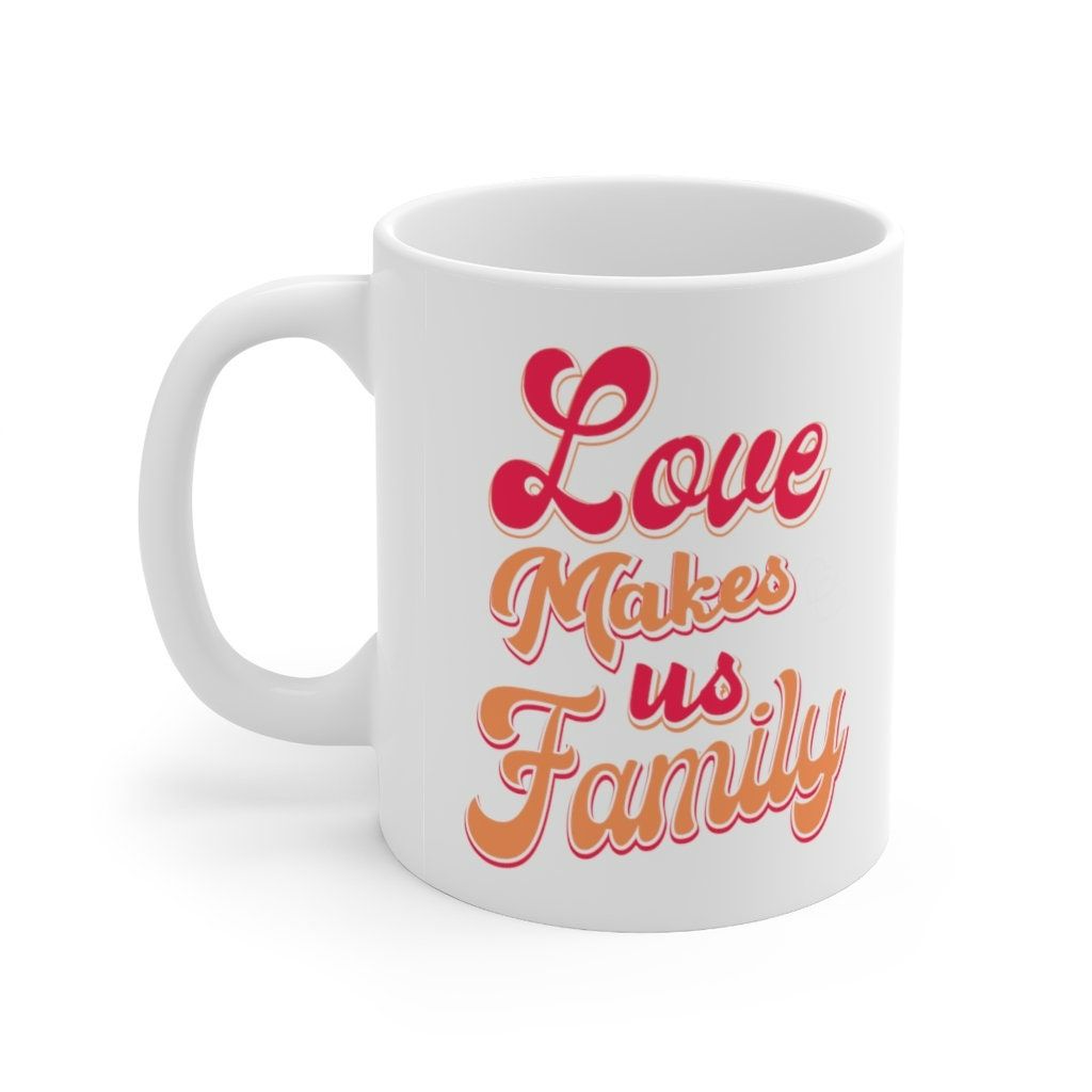Love Makes Us Family Valentine Mug