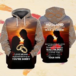 Love My Family Love Means You Never Have To Say Youre Sorry Husband Meeting You 3d Zip Hoodie