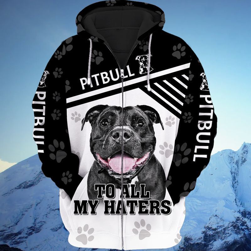 Love Pibull To All My Haters 3d Zip Hoodie