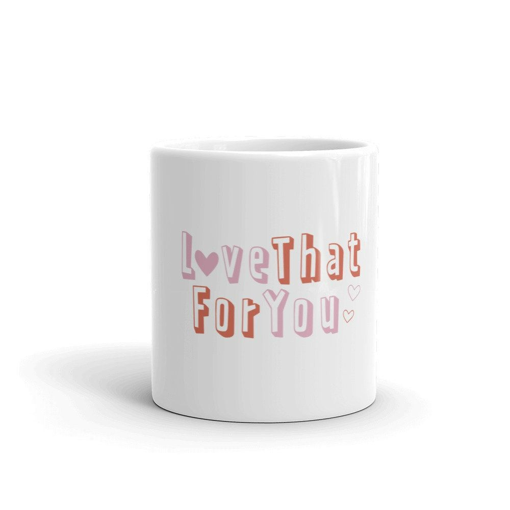 Love That For You White Glossy Valentine Mug