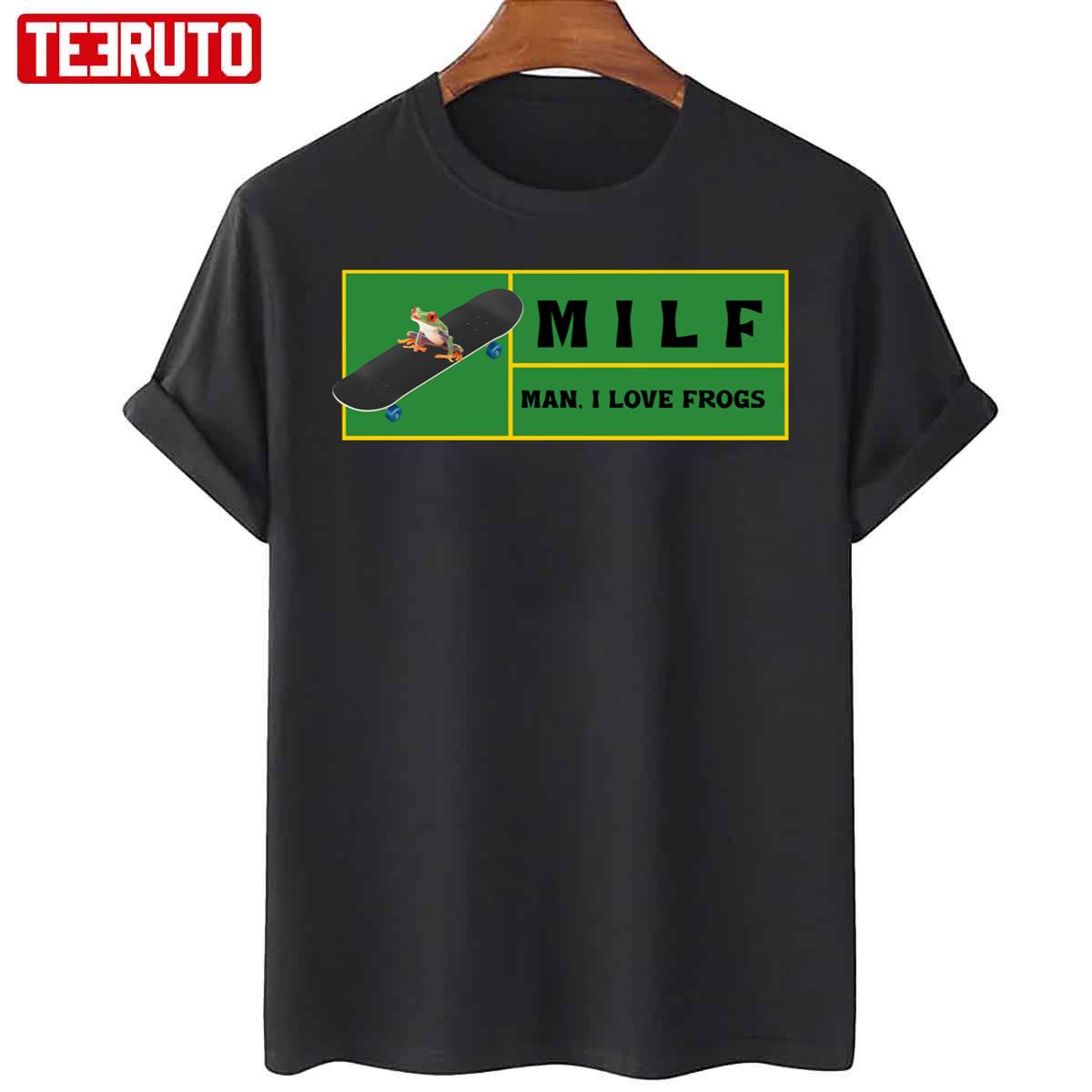 Man I Love Frogs Milf Unisex T-Shirt