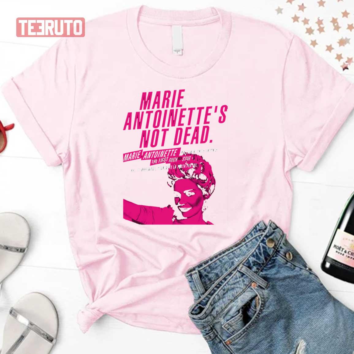 Marie Antoinette’s Not Dead Unisex T-Shirt