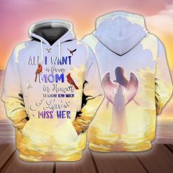 Mom With Wings All I Want Is For My Mom In Heaven I Love And Miss Her 3d Zip Hoodie