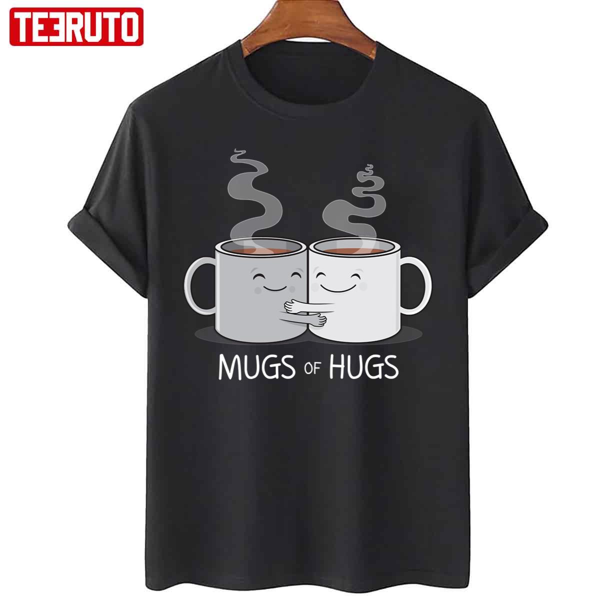 Mugs Of Hugs Valentine Cute Cups Unisex T-Shirt