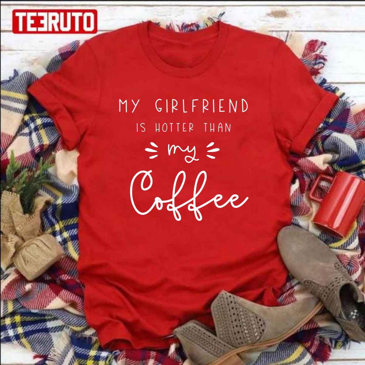 My Girlfriend Is Hotter Than My Coffee Valentines Unisex Sweatshirt