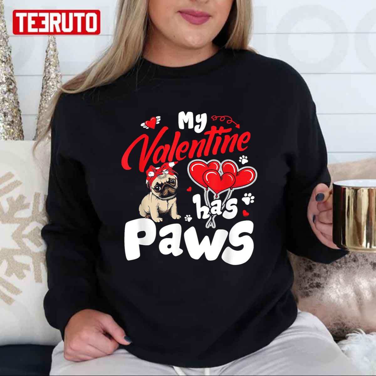 My Valentine Has Paws Cute Pug Unisex Sweatshirt