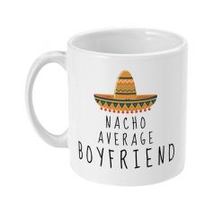 Nacho Average Boyfriend Valentines Gift For Him Mug