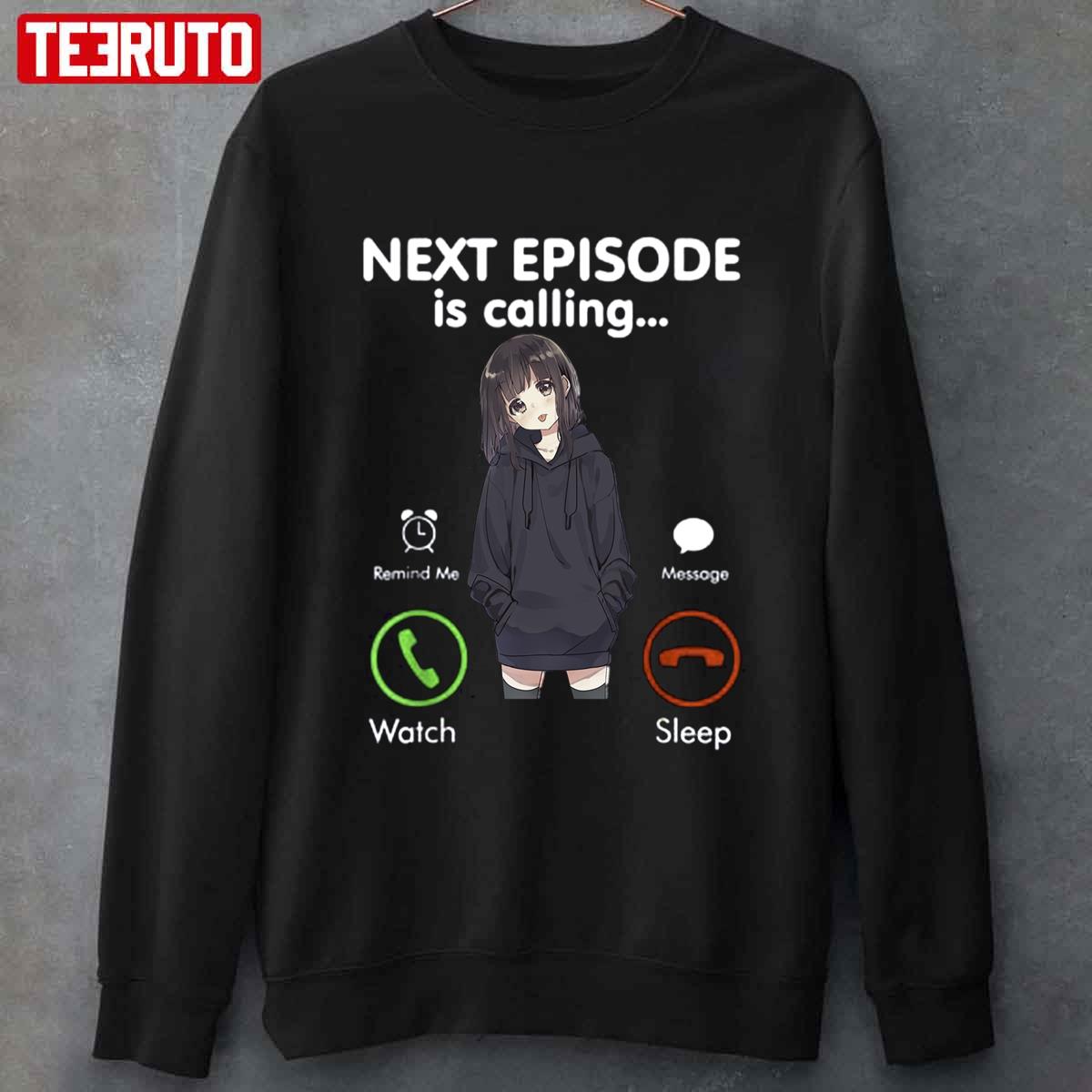 Next Episode Is Calling Funny Anime Otaku Unisex T-Shirt - Teeruto