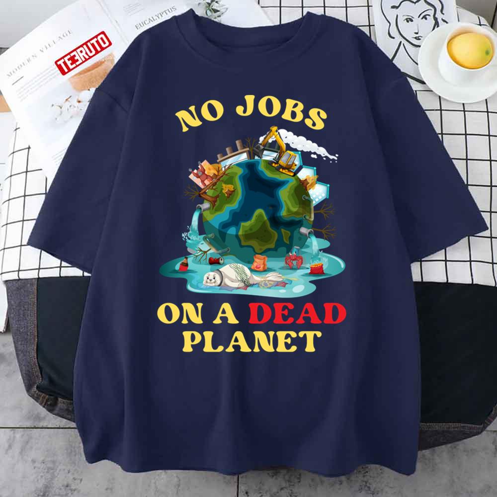 No Jobs On A Dead Planet Art Unisex T-Shirt