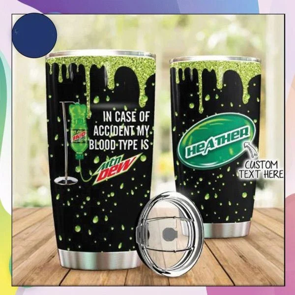 Personalized In Case Of Accident My Blood Type Is Mountain Dew Tumbler