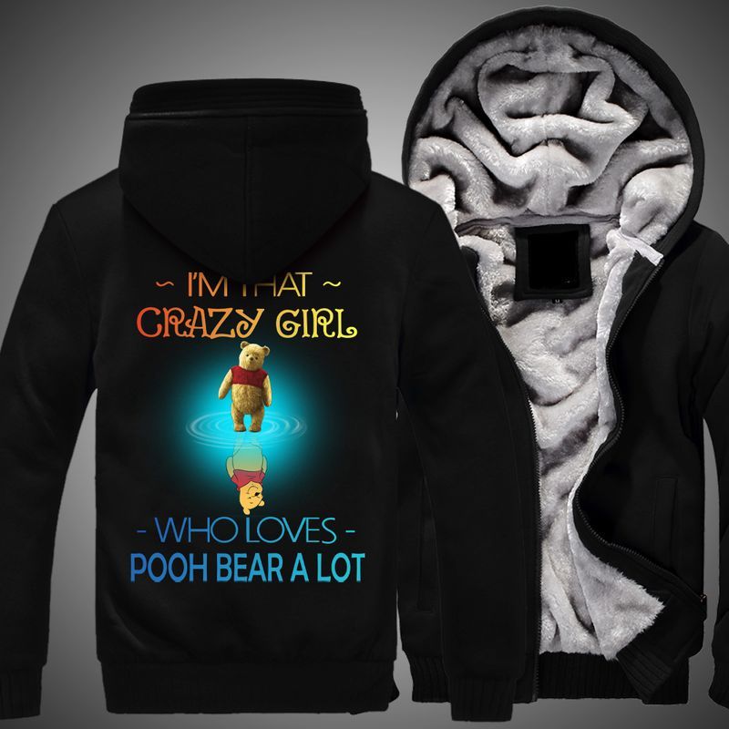 Pooh Bear Im That Crazy Girl Who Loves Tigger A Lot Winnie The Pooh Over Print 3d Fleece Zip Hoodie