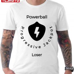 Powerball Progressive Jackpot Loser Unisex T-Shirt