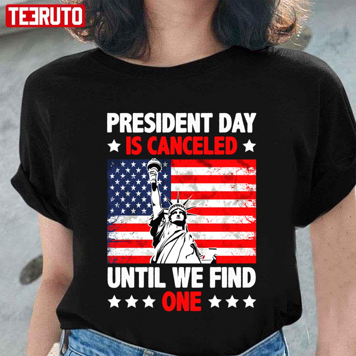 President Day Is Canceled Until We Find One Anti Government Unisex T-Shirt