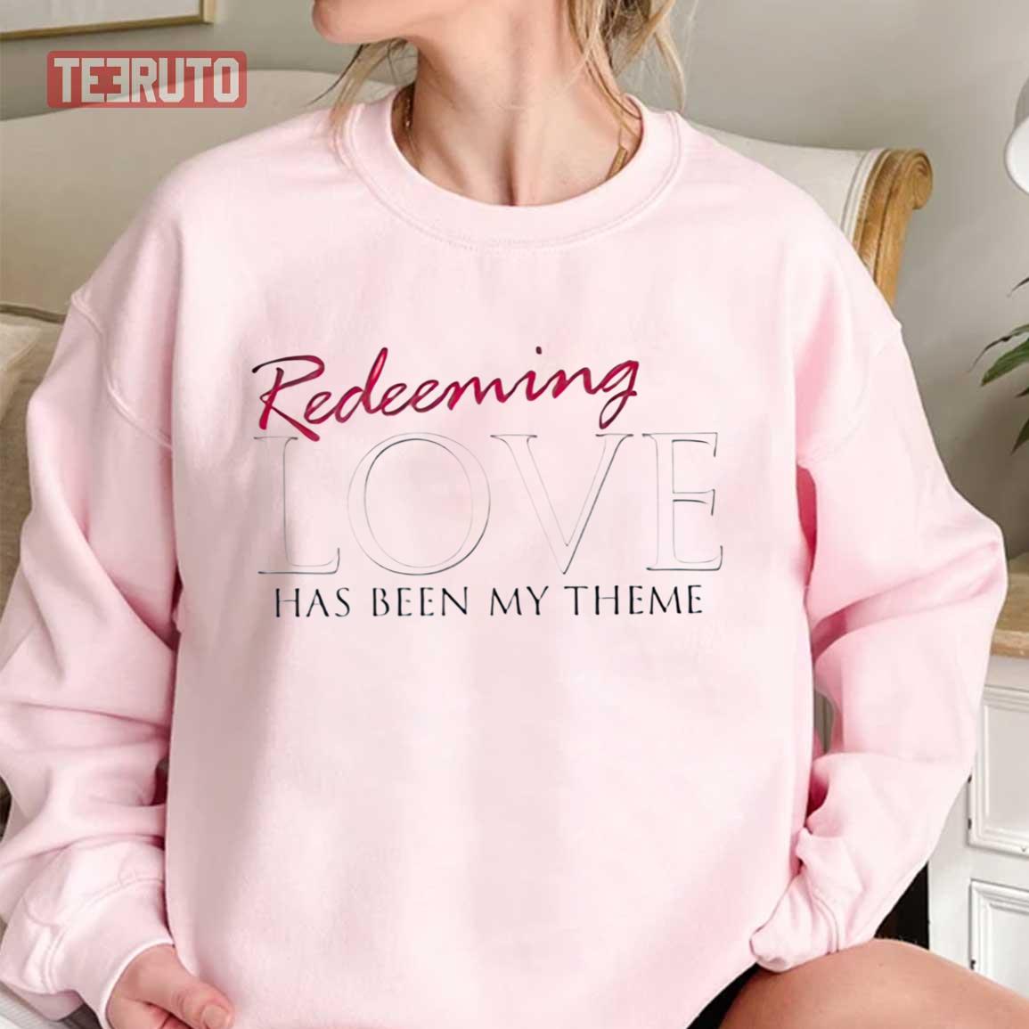Redeeming Love Has Been My Theme Unisex Sweatshirt