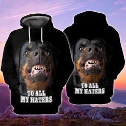 Rottweiler Dog To All My Haters 3d Zip Hoodie