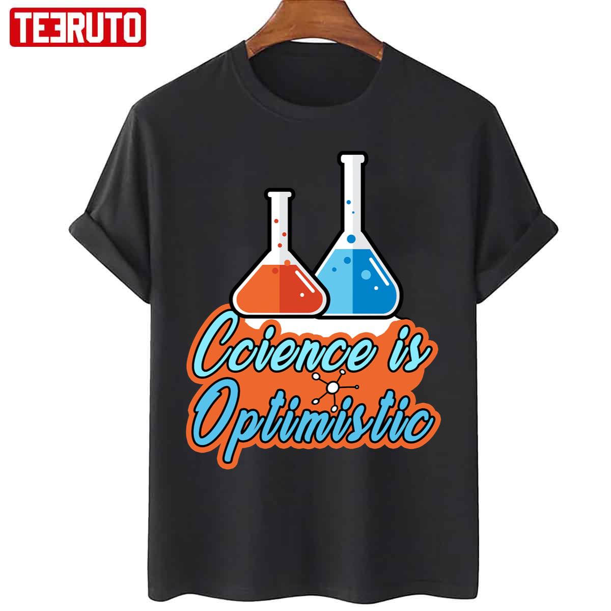 Science Is Optimistic Funny Scientific Sayings Unisex T-Shirt
