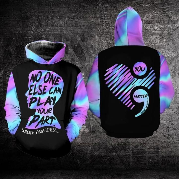Semicolon Suicide Awareness No One Else Can Play Your Part 3d Hoodie