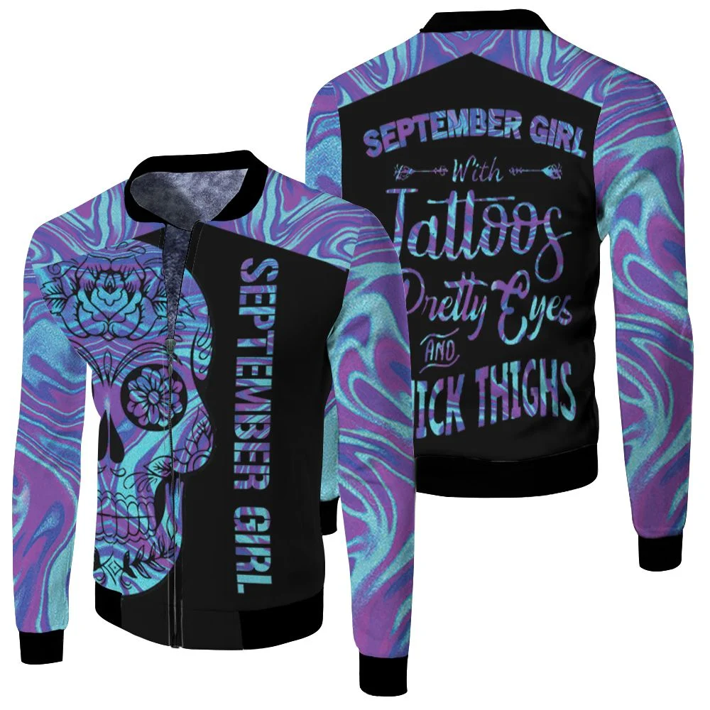 September Girl With Tattoos Pretty Eyes Thick Thighs Sugar Skull Holographic Color 3d Fleece Bomber Jacket