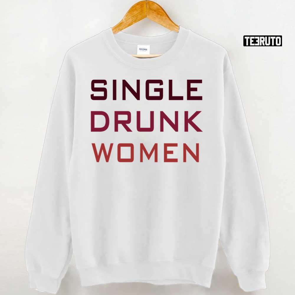 Single Drunk Women Unisex Sweatshirt