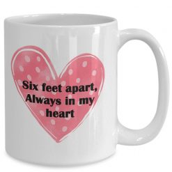 Six Feet Apart Always In My Heart Valentine Mug