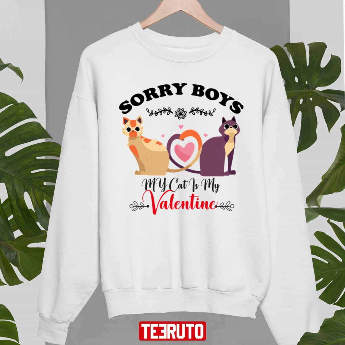 Sorry Boys My Cat Is My Valentine Cute Unisex Sweatshirt