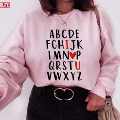 Teacher Valentine Alphabet I Heart You Valentine’s Day Unisex Sweatshirt Unisex T-Shirt