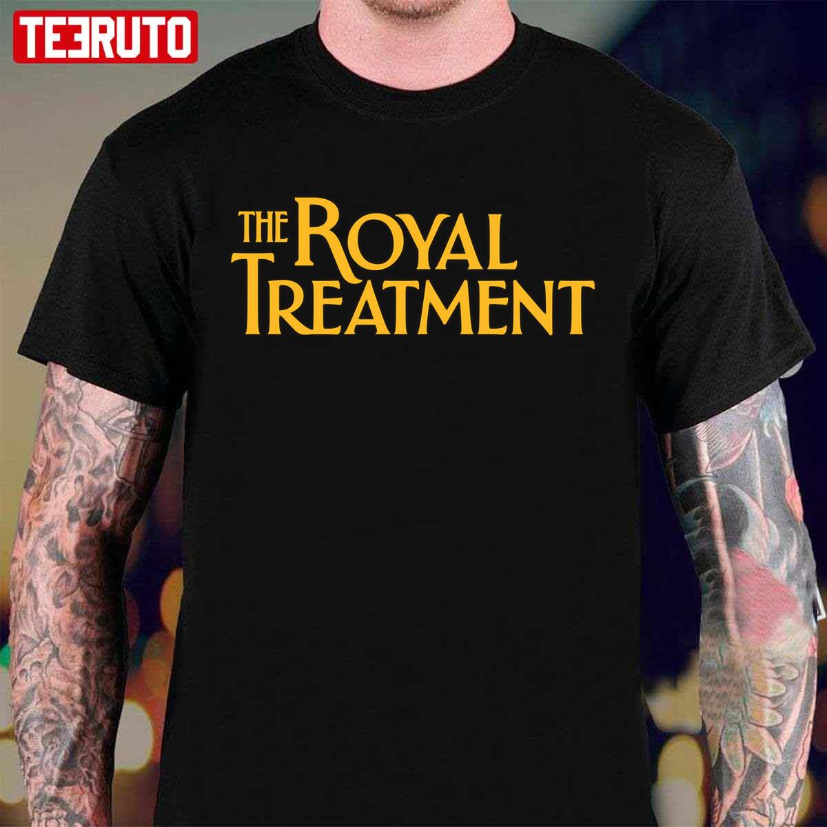 The Royal Treatment Title Unisex T-Shirt