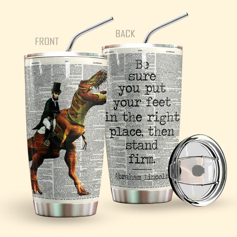 Us Historical Abraham Lincoln Put Your Feet In The Right Place Tumbler