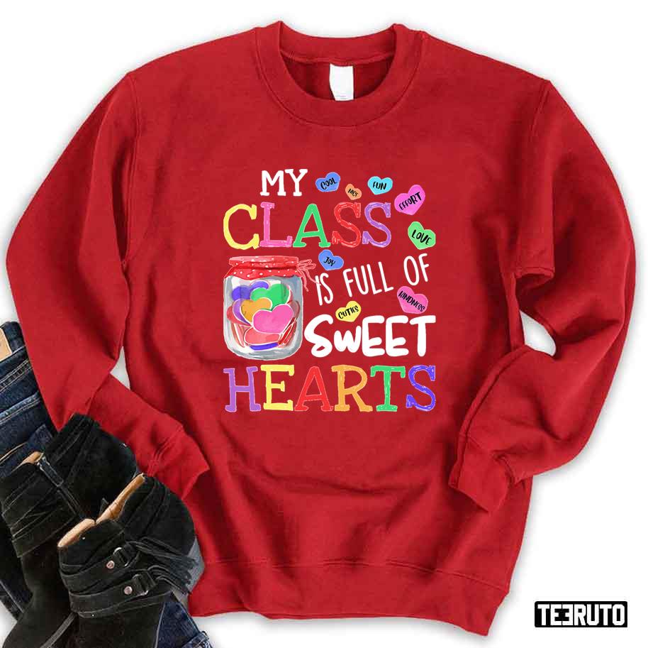 Valentines Day For Teachers My Class Is Full Of Sweet Hearts Unisex Sweatshirt
