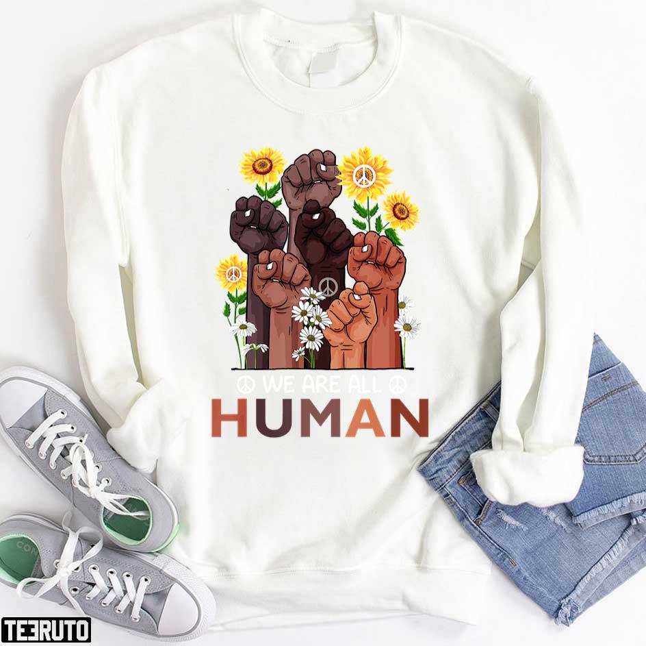 We Are All Human Pride Sunflower Peace Black History Month Unisex Sweatshirt
