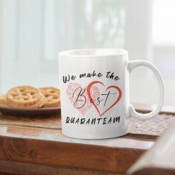 We Make The Best Quaranteam Valentine Anniversary Mug