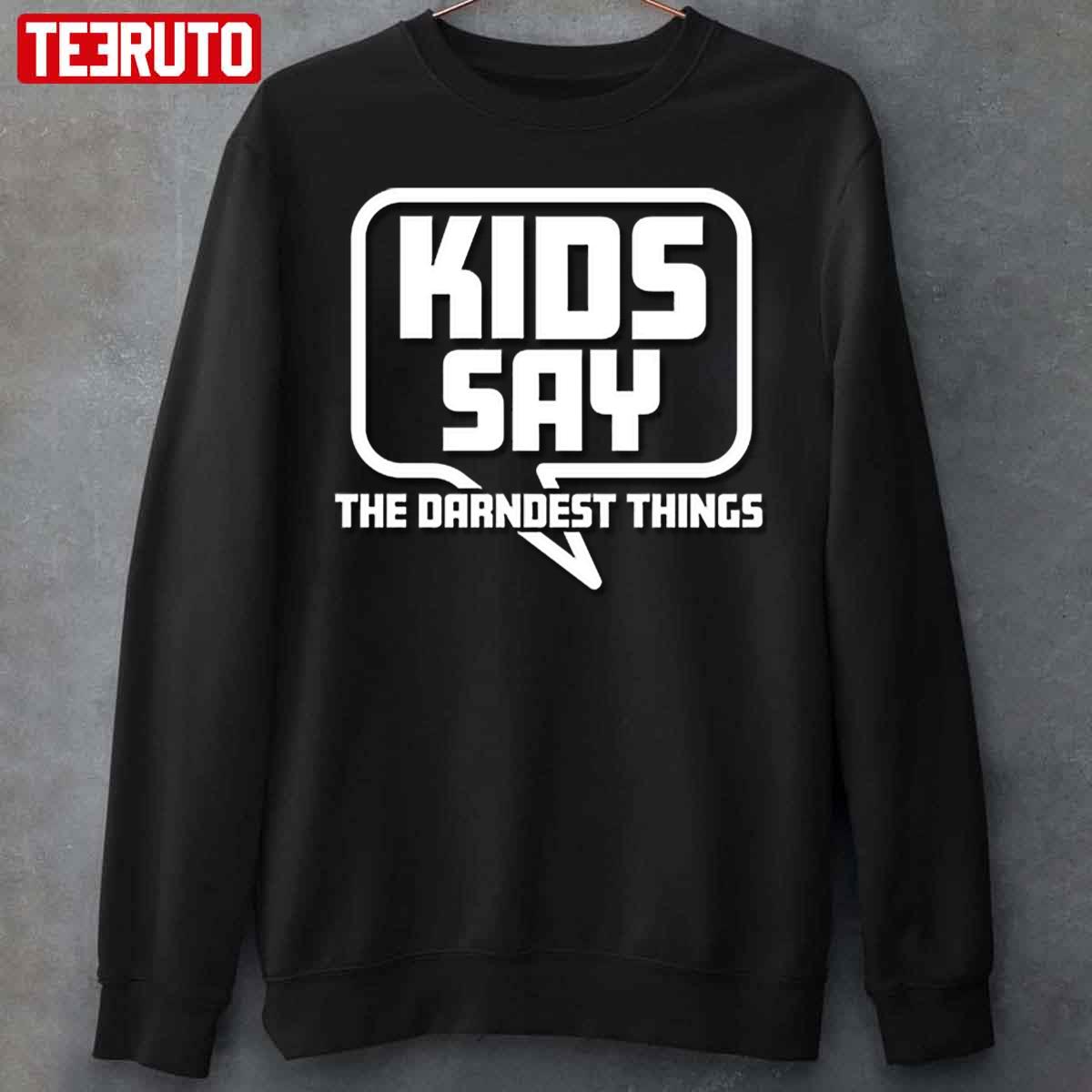 Whurppp Kids Say The Darndest Things Comedy Unisex Sweatshirt