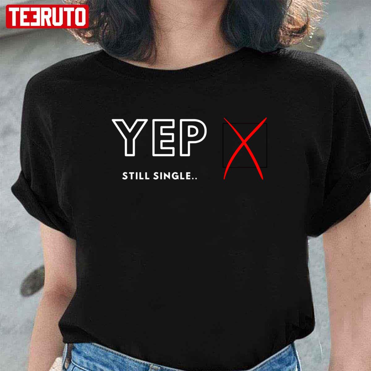 Yep Still Single Check Box Anti Valentine Unisex T-Shirt