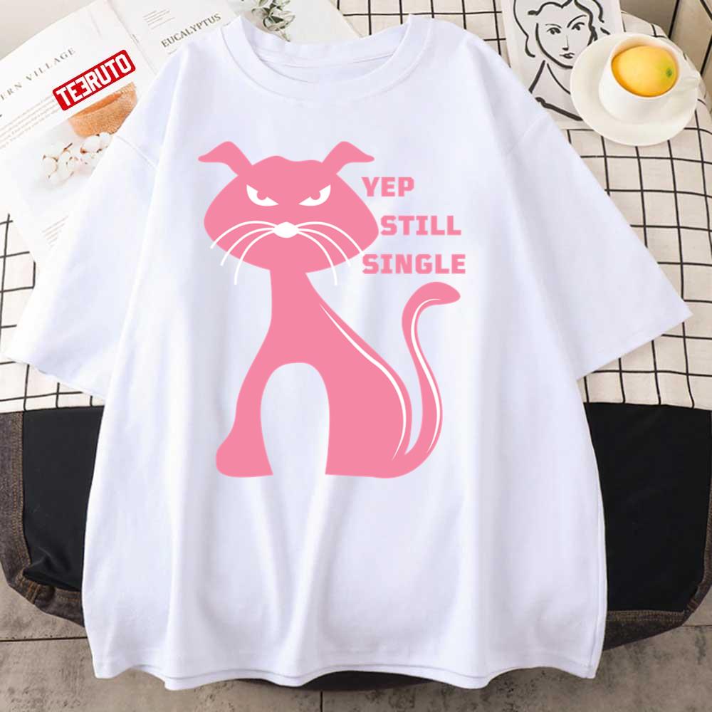 Yep Still Single Funny Grumpy Pink Cat Unisex T-Shirt