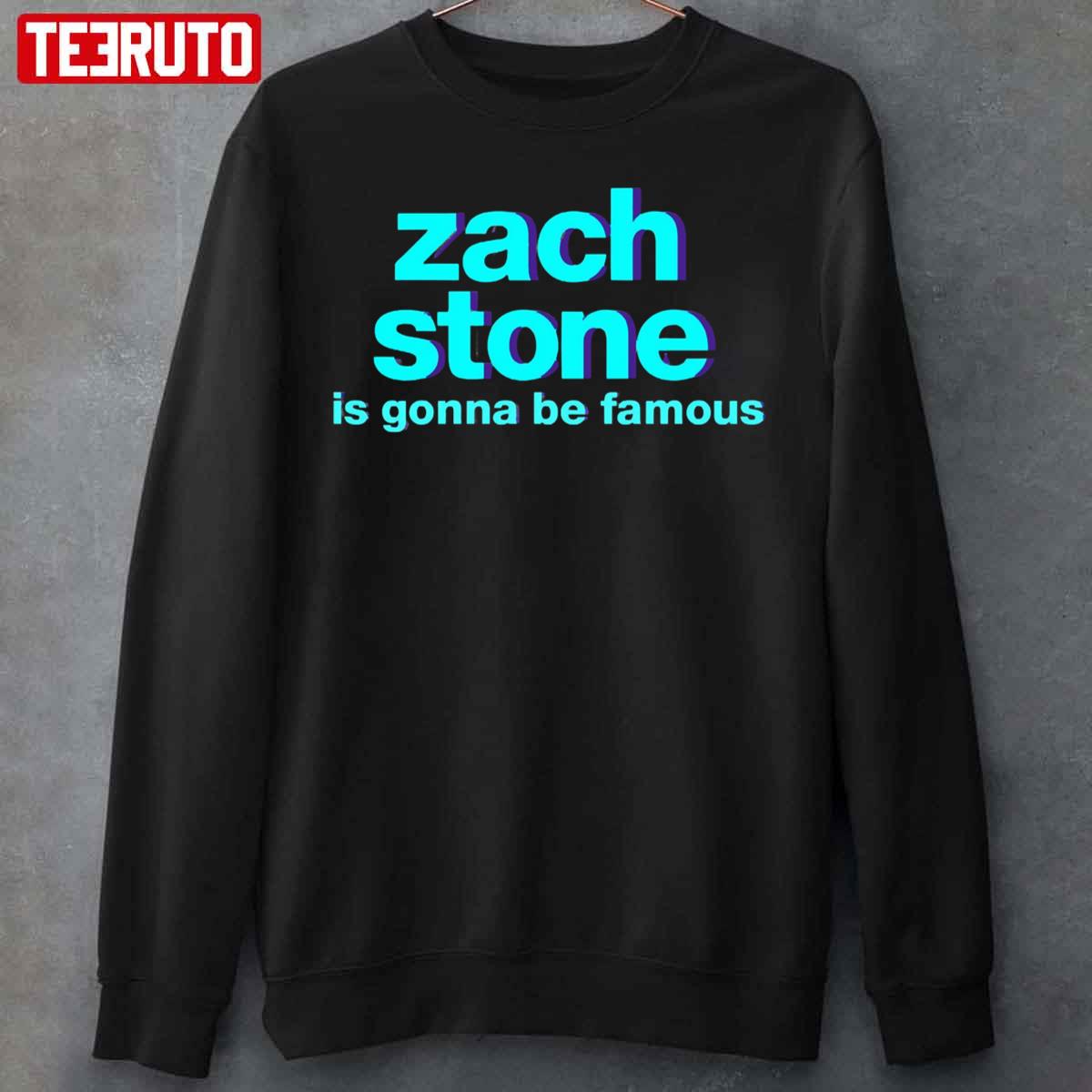 Zach Stone Is Gonna Be Famous Unisex Sweatshirt