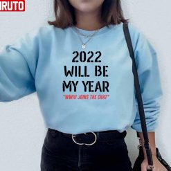 2022 Will Be My Year WW3 Joins The Chat Unisex Sweatshirt