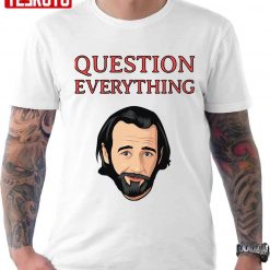 Awesome Comedian George Carlin Question Everything Unisex T-Shirt