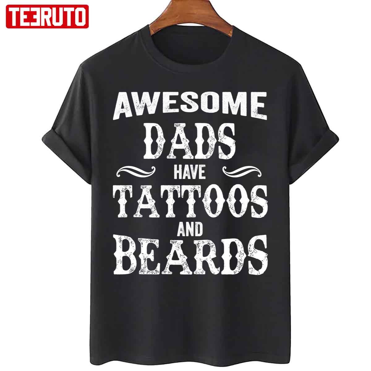 Awesome Dads Have Tattoos And Beards Unisex T-Shirt