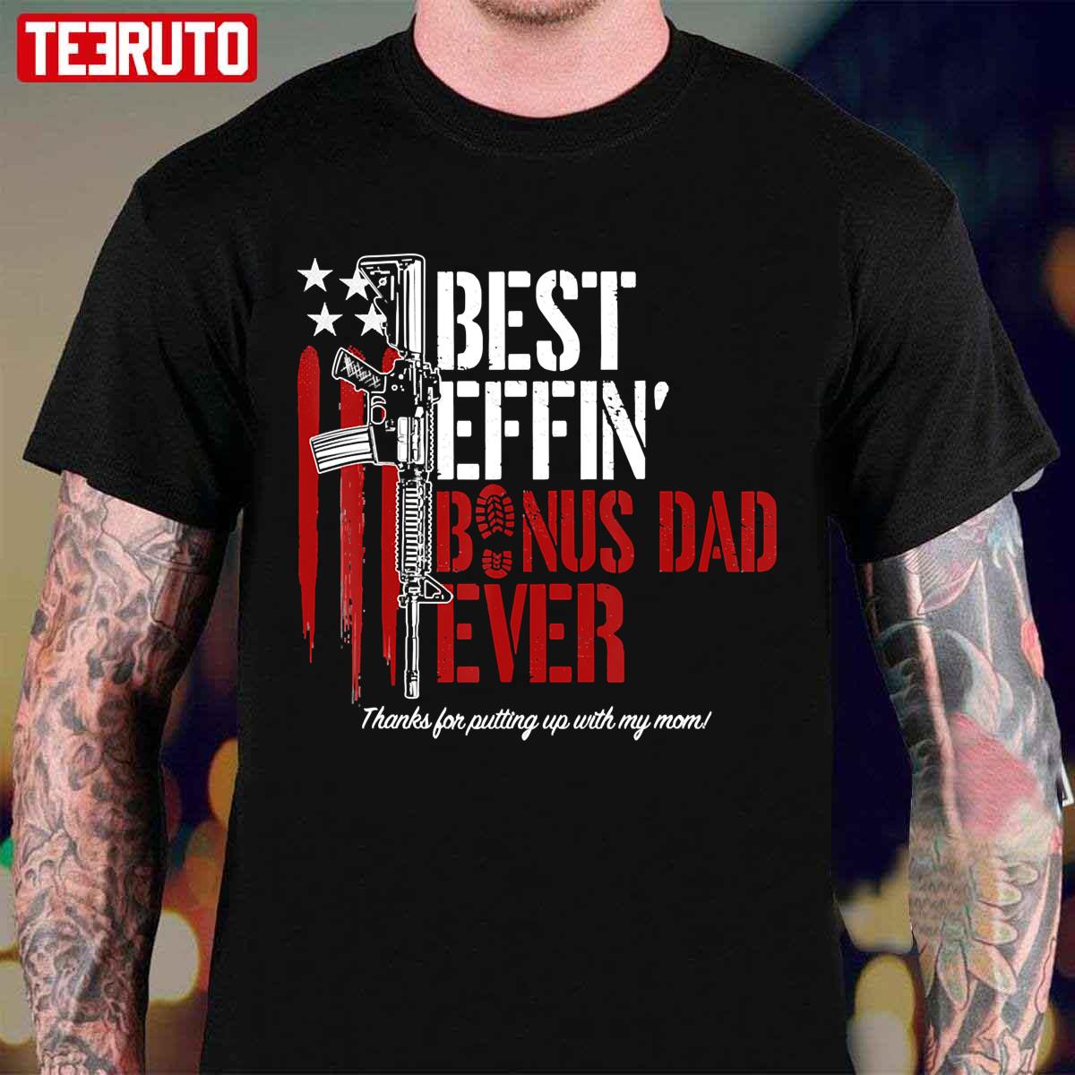 Best Effin’ Bonus Dad Ever Daddy Gun Rights American Flag Unisex T-Shirt