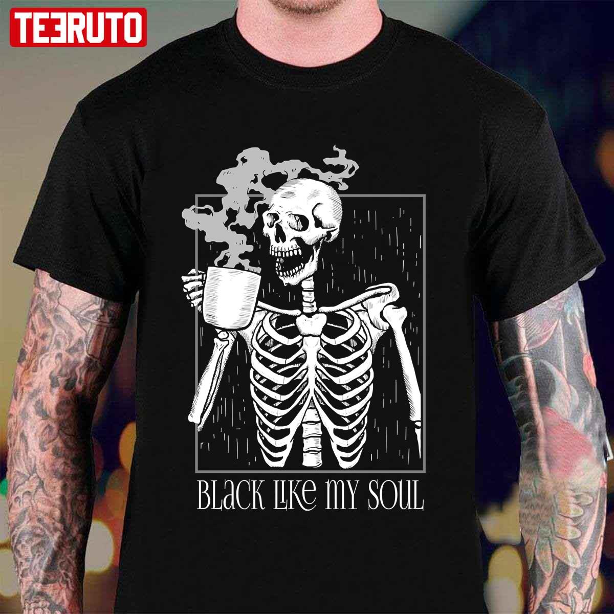 Black Like My Soul Skeleton Drinking Coffee Unisex T-Shirt - Teeruto