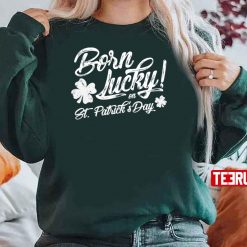 Born Lucky On St. Patrick’s Day Unisex Sweatshirt