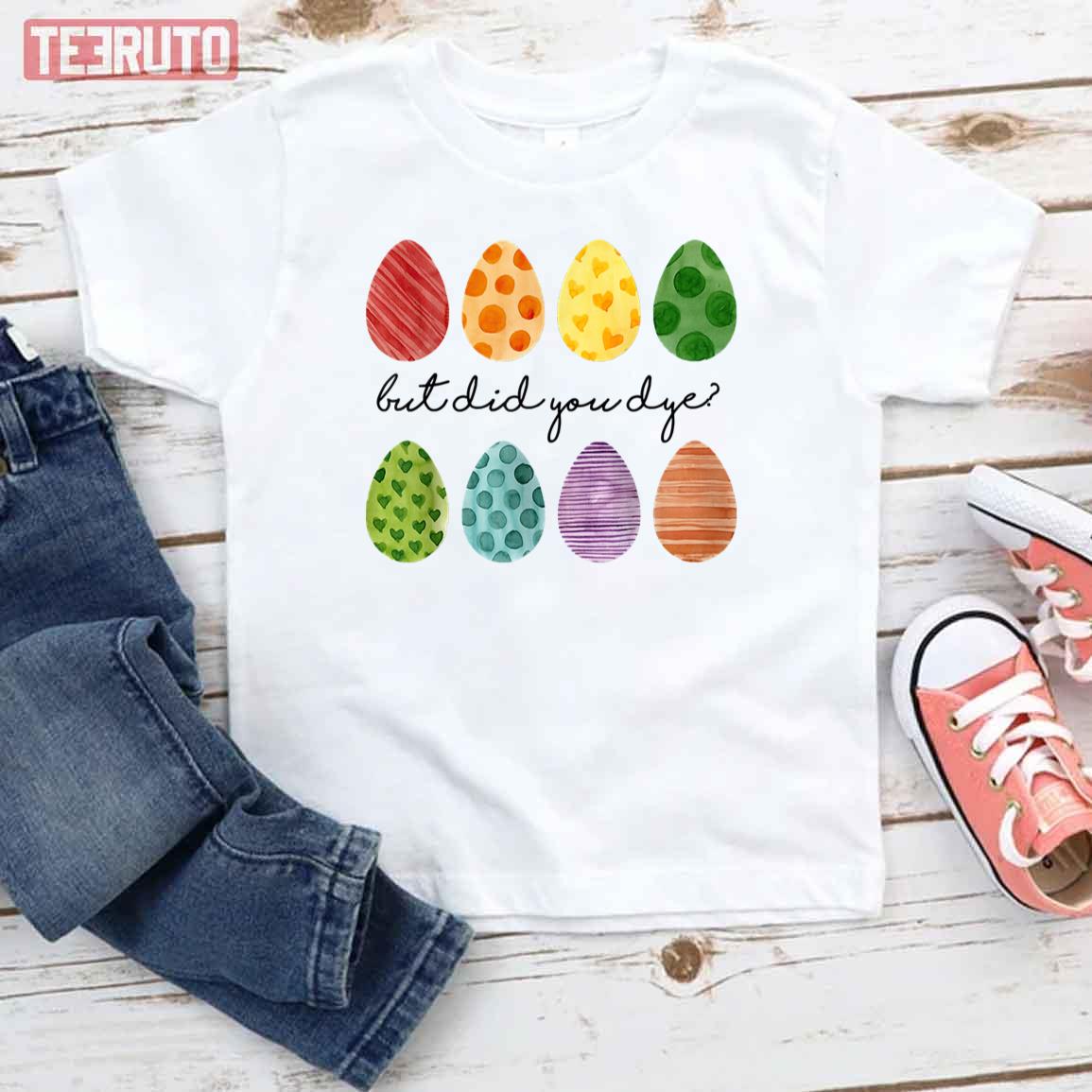 But Did You Dye Easter Eggs Hunt Funny Easter Bunny Kid T-Shirt