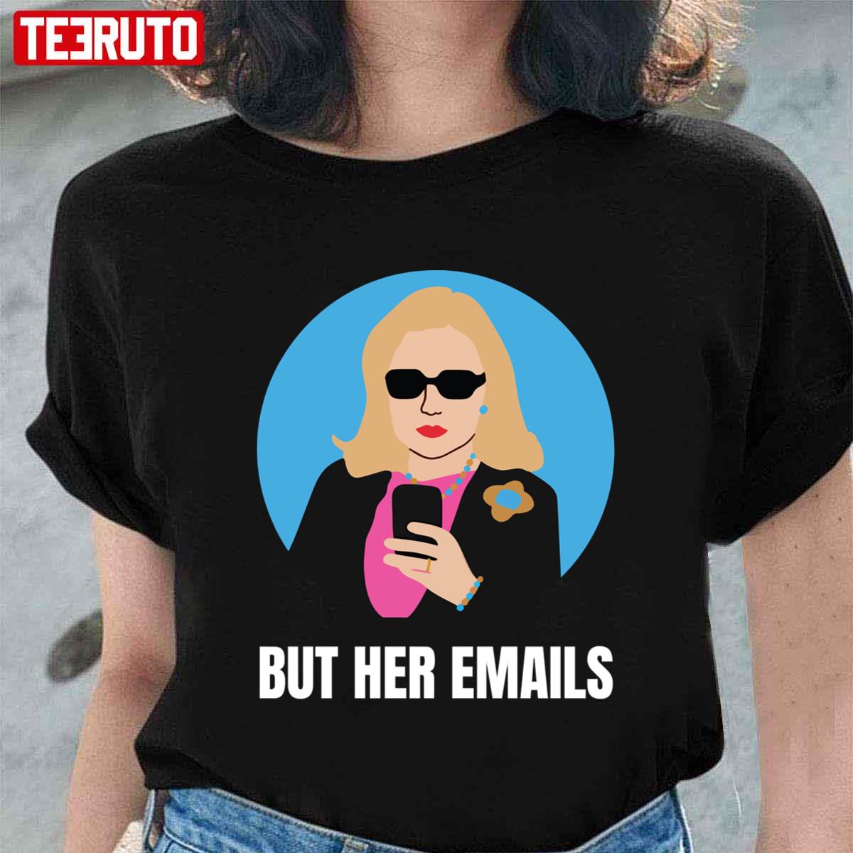 But Her Emails, Funny Political Trending Meme 2022 Unisex T-Shirt