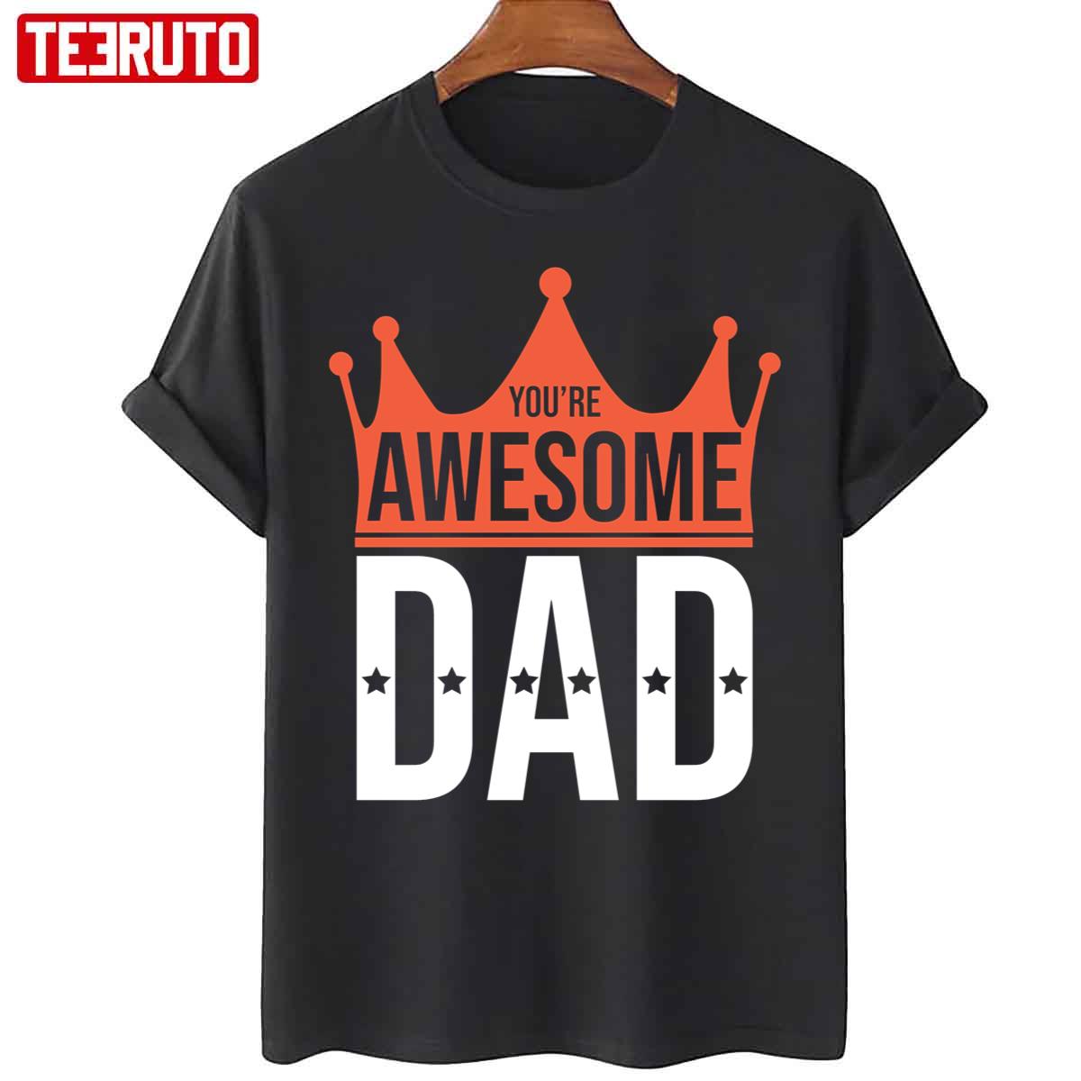 Crown You’re Awesome Dad Unisex T-Shirt