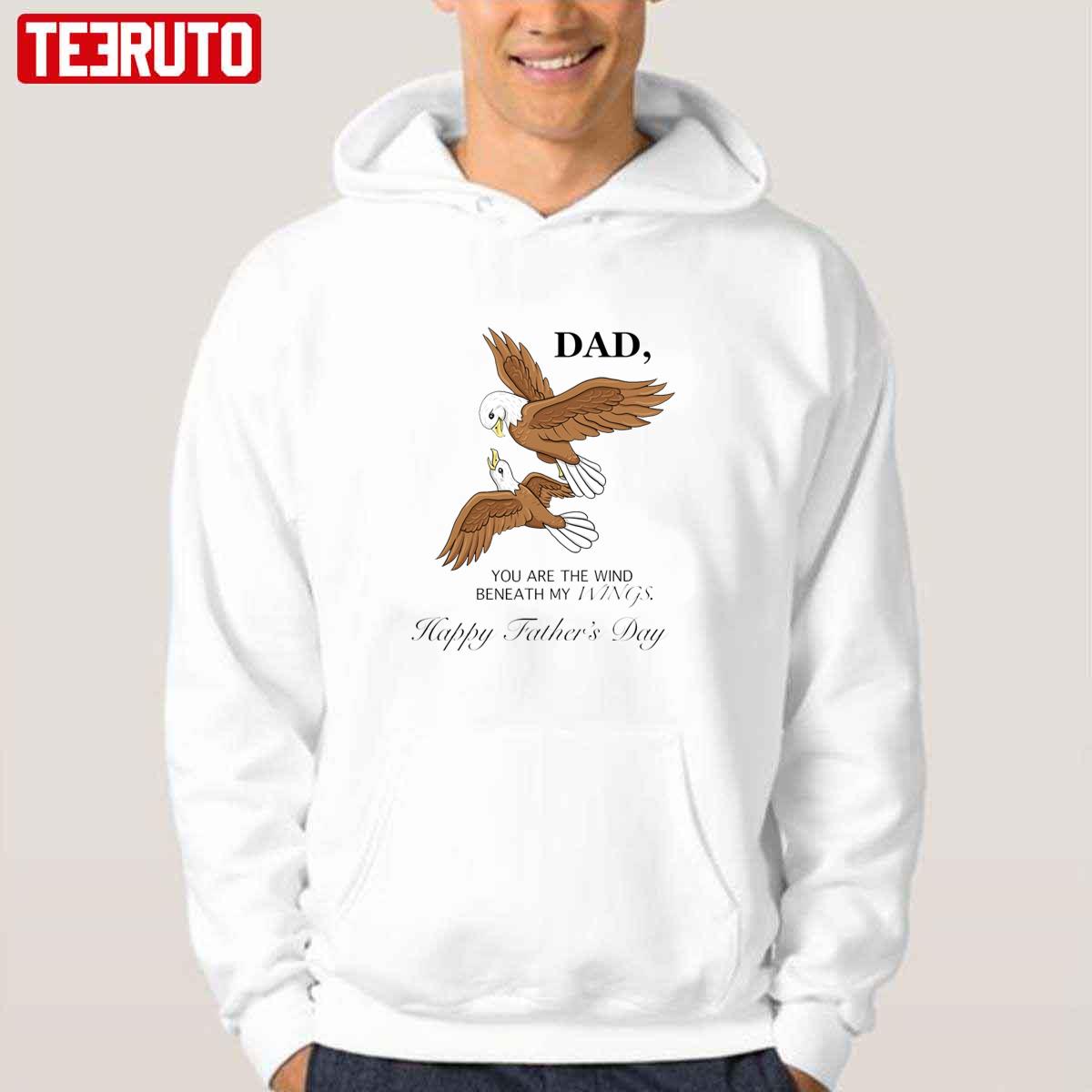 Dad You’re The Wind Beneath My Wings Father’s Day Quote Unisex Hoodie