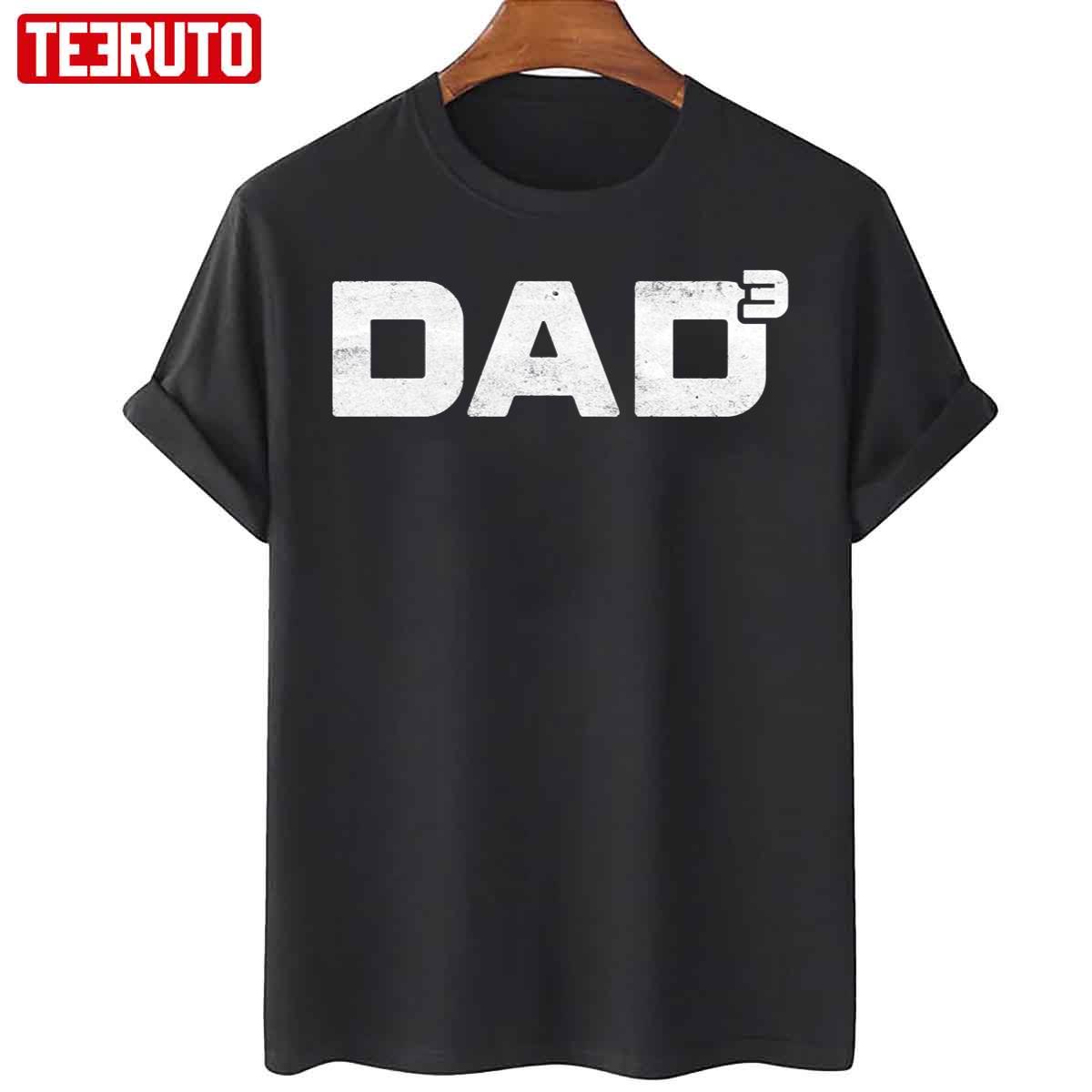 Dad3 Cubed Father Of Three Unisex T-Shirt