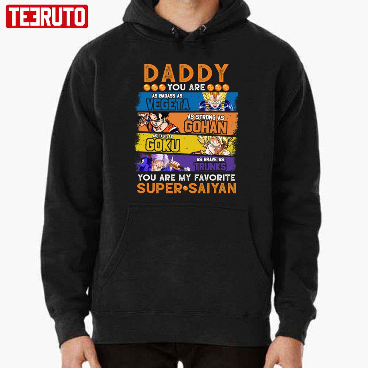 Daddy You Are My Favorite Super Saiyan Funny Dragon Manga Dad Fathers Day T-Shirt/Long Sleeve/Hoodie/Sweatshirt/Tank Top 