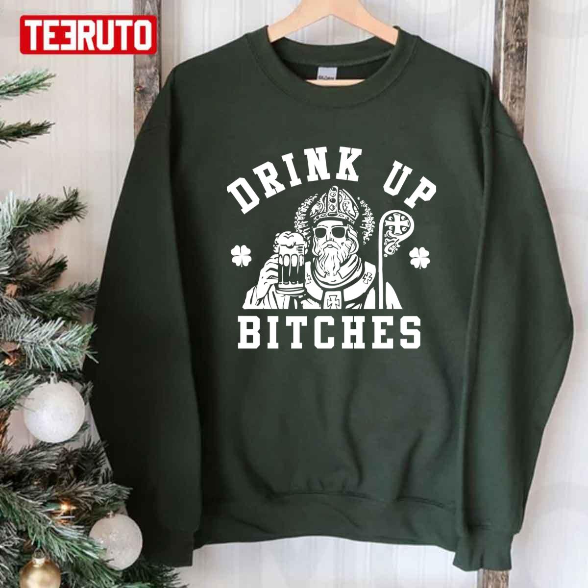 Drink Up Bitches Unisex Sweatshirt