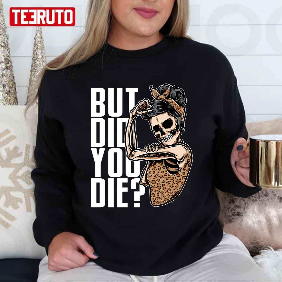 Funny But Did You Die Mom Grandma Mothers Day Leopard Unisex Sweatshirt