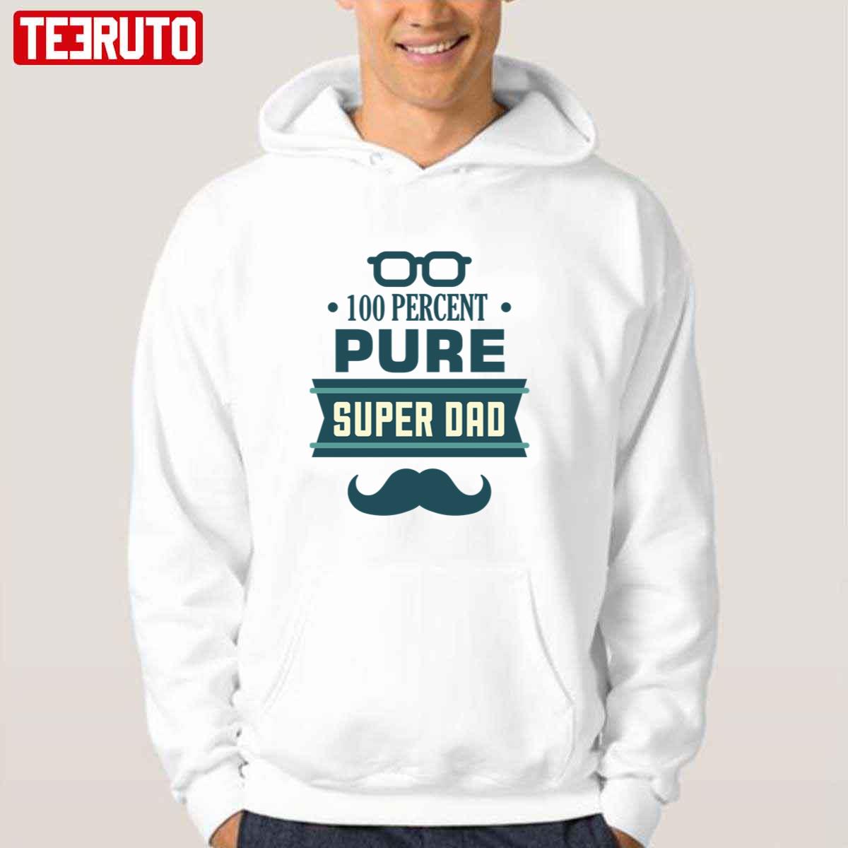 Happy Father’s Day 100 Percent Pure Super Dad Unisex Hoodie